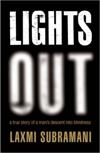 Lights Out - A True Story of a Man's Descent into Blindness